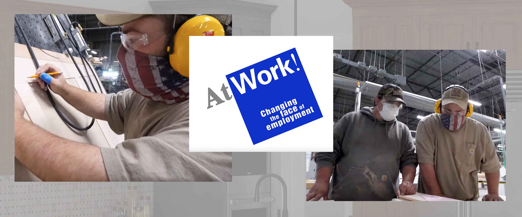 Two Images of Canyon Creek Employees Working with Text Overlay, "At Work! Changing the Face of Employment" | Canyon Creek Cabinet Company